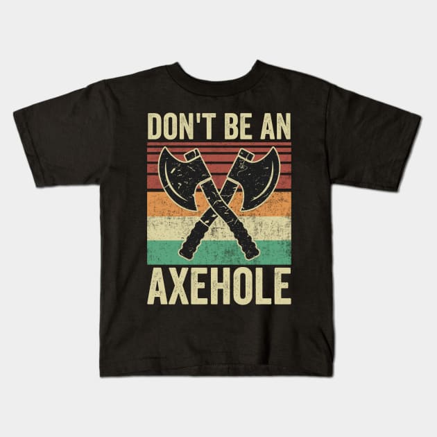Dont Be An Axe Hole Funny Axe Throwing Kids T-Shirt by Visual Vibes